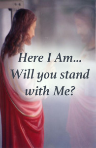 Here I stand. Will you stand with Me?
